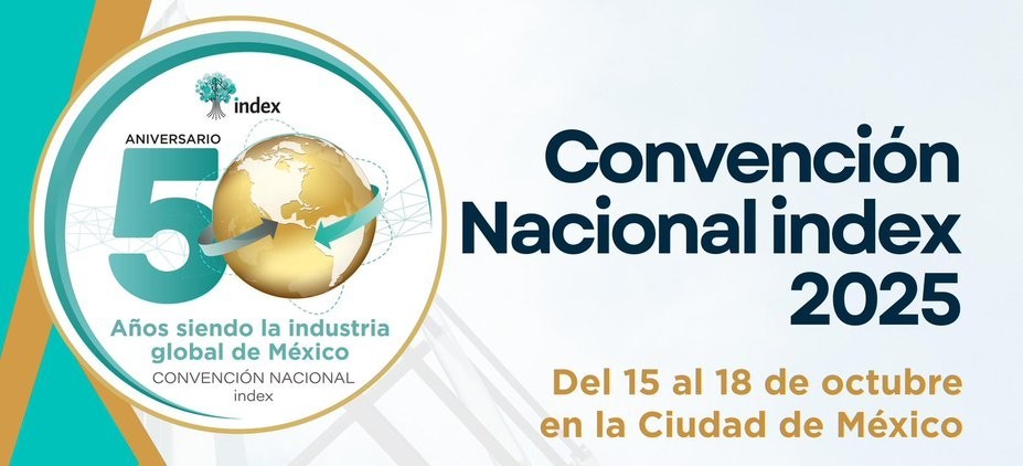 Se acerca la Convención Nacional Index 2025: 50 años impulsando la manufactura de exportación