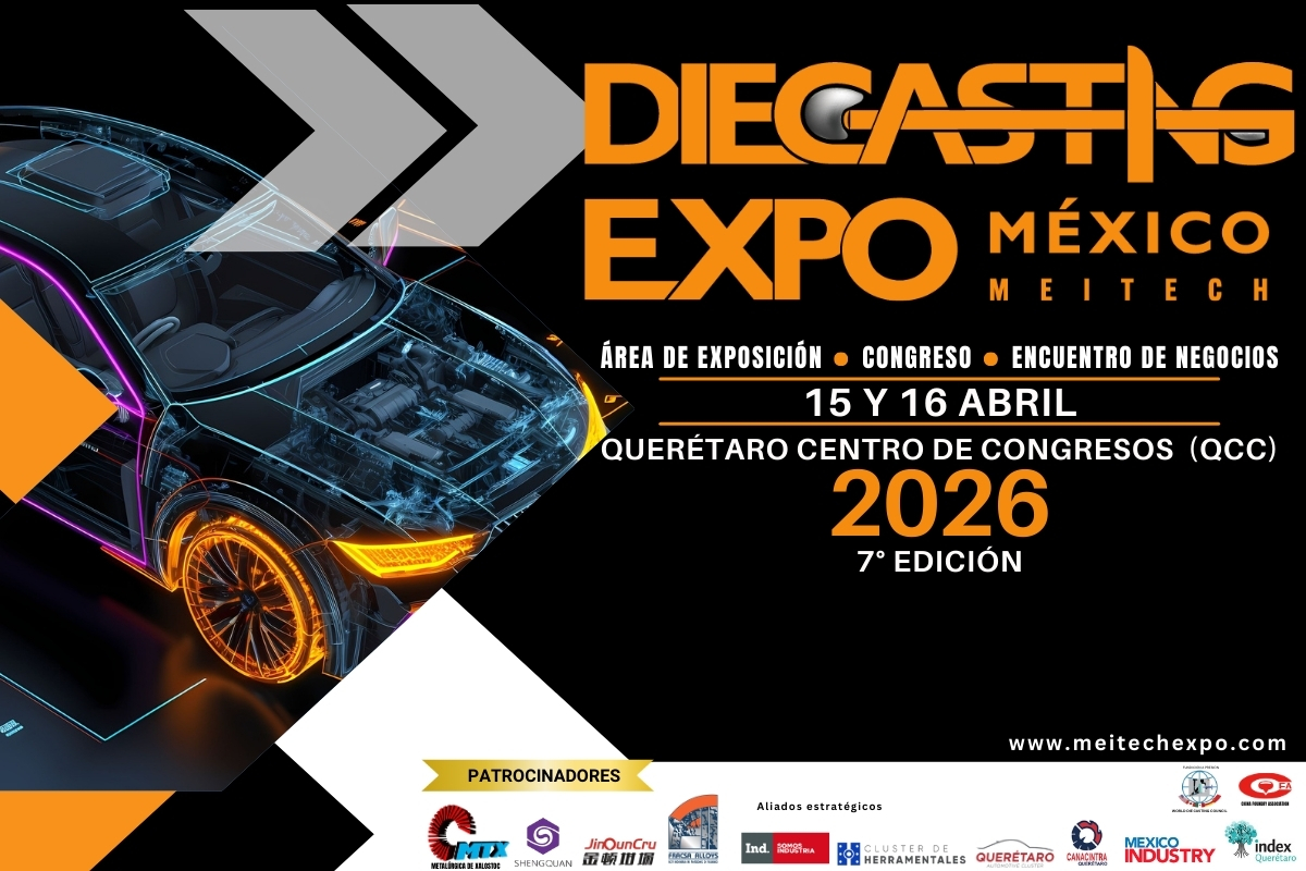 Séptima edición de Die Casting Expo México – MEITECH 2026: innovación y negocios para la industria de inyección de metales